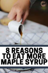 8 reasons to eat more maple syrup, eat maple syrup, Calling Tennessee Home, maple syrup facts