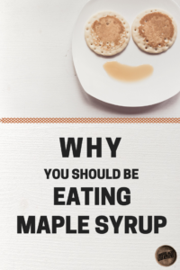 why you should be eating maple syrup, eat maple syrup, Calling Tennessee Home, maple syrup facts