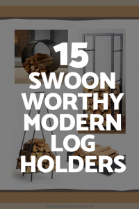 15 Swoon Worthy Firewood Log Holders for the Modern Home