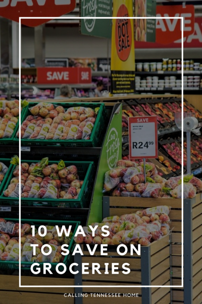 10 grocery shopping hacks for how to save money on groceries, calling tennessee home
