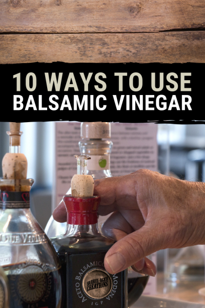 How to Use Balsamic Vinegar 10 Ways, Calling Tennessee Home, Cooking with Balsamic Vinegar, Ways to Use Balsamic Vinegar, Aged Balsamic Vinegar, Barrel Aged Balsamic Vinegar, Bourbon Barrel Aged, Recipes for Balsamic Vinegar, Balsamic Glaze