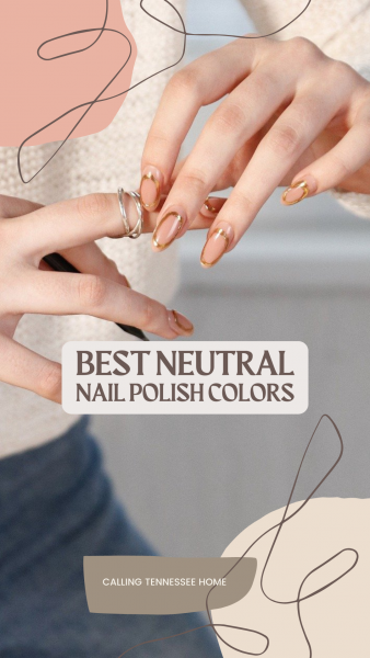 best neutral nail polish colors, calling tennessee home, the tennessee mom (1)